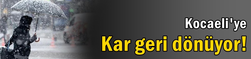 Kar geri dönüyor!