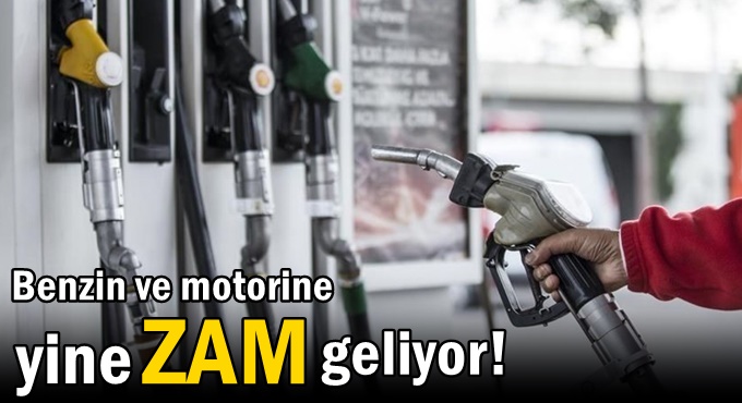 Benzin ve motorine yine zam geliyor!