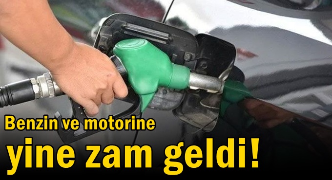 Benzin ve motorine yine zam geldi!