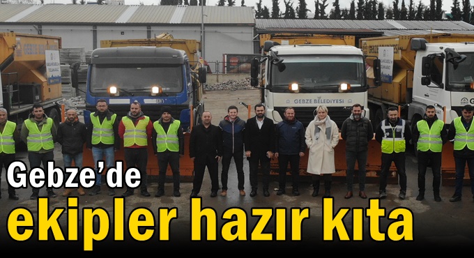 Gebze’de ekipler hazır kıta