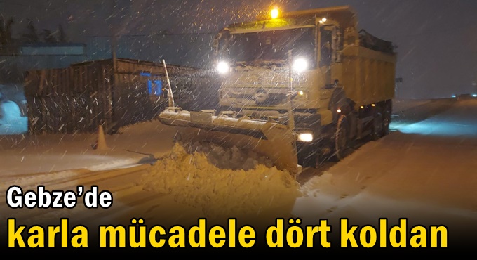 Gebze’de karla mücadele dört koldan