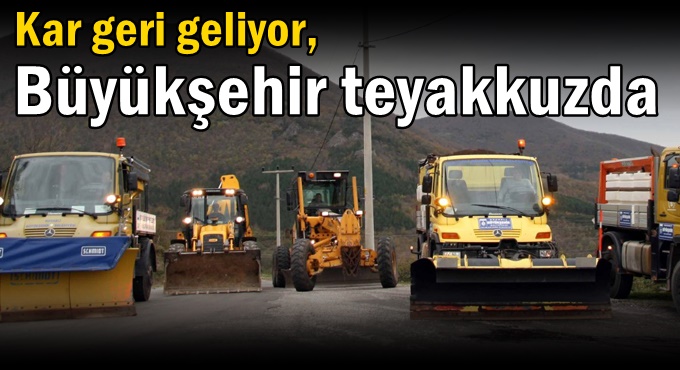 Kar geri geliyor, Büyükşehir teyakkuzda