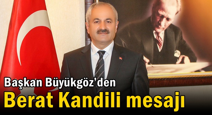 Başkan Büyükgöz’den  Berat Kandili Mesajı