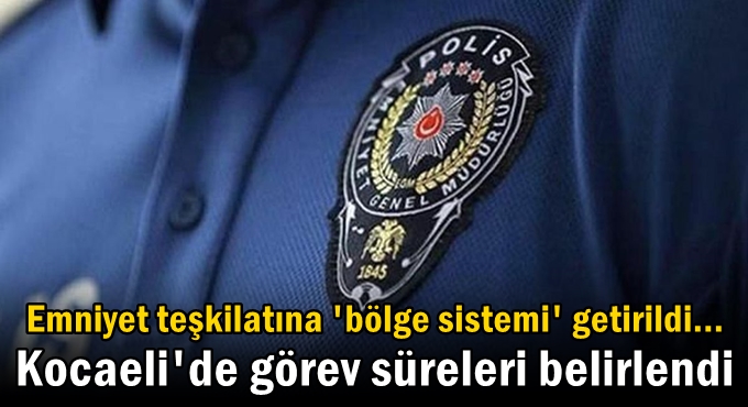 Emniyet teşkilatına 'bölge sistemi' getirildi