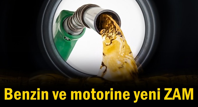 Benzin ve motorine yeni zam