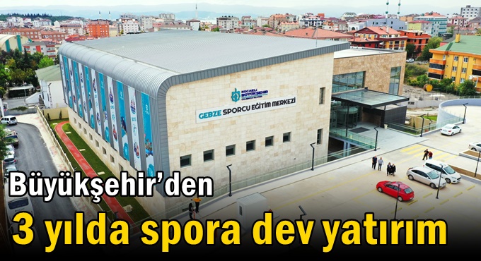 Büyükşehir’den 3 yılda spora dev yatırım