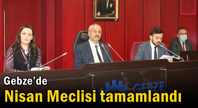 Gebze’de Nisan Meclisi Tamamlandı