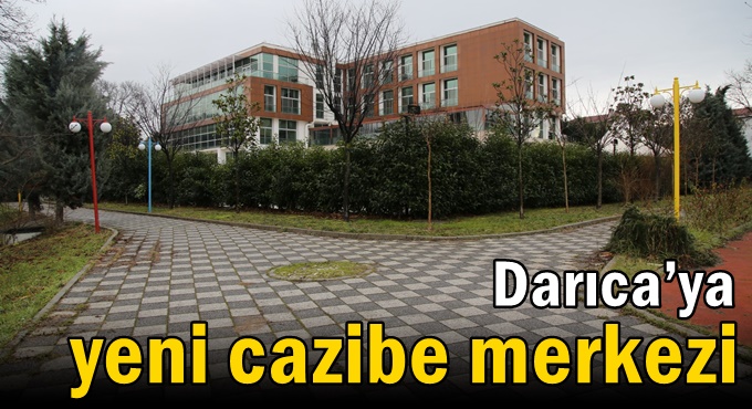 Büyükşehir’den Darıca’ya yeni cazibe merkezi