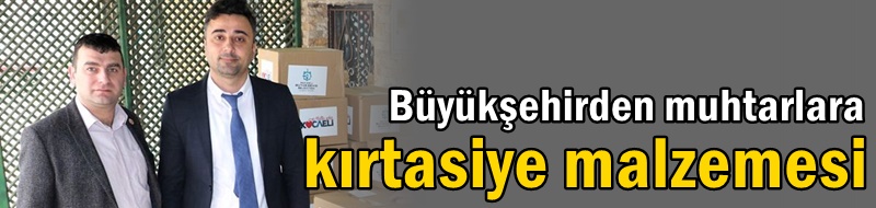 Büyükşehirden muhtarlara kırtasiye malzemesi