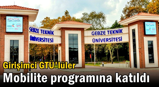 Girişimci GTÜ'lüler Mobilite programına katıldı