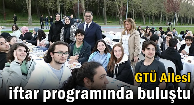 GTÜ Ailesi İftar Programında Buluştu