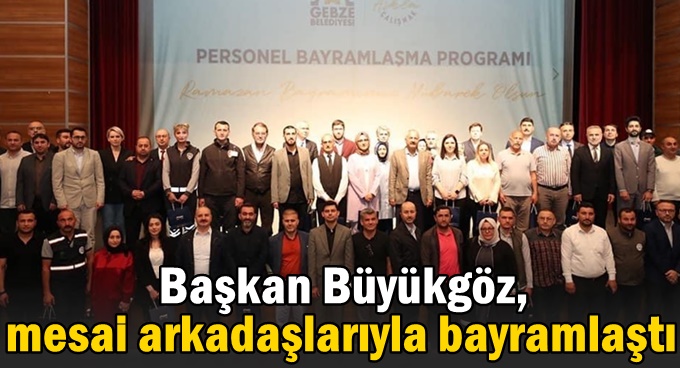 Büyükgöz personeli ile bayramlaştı