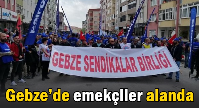 Gebze’de emekçiler alanda