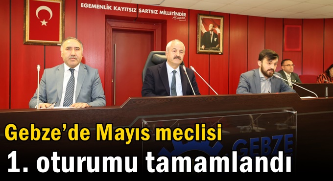 Gebze’de mayıs meclisi 1. oturumu tamamlandı