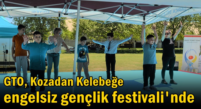 GTO, Kozadan Kelebeğe Engelsiz Gençlik Festivali'nde