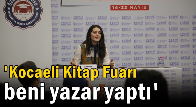 ‘’Kocaeli Kitap Fuarı beni yazar yaptı’’