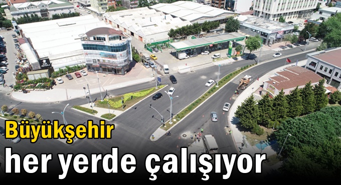 Büyükşehir her yerde çalışıyor