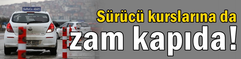 Sürücü kurslarına da zam kapıda!