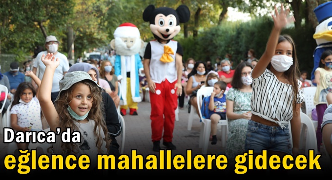 Darıca’da eğlence mahallelere gidecek