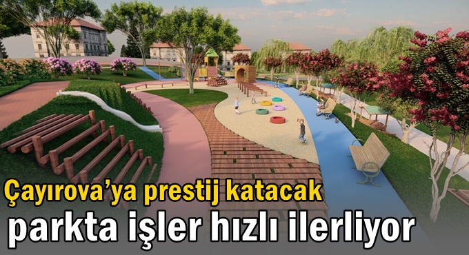 Çayırova’ya prestij katacak parkta işler hızlı ilerliyor