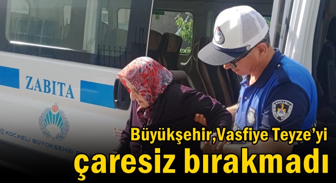 Büyükşehir,Gebzeli Vasfiye Teyze’yi çaresiz bırakmadı