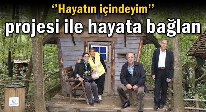 ‘’Hayatın içindeyim’’ projesi ile hayata bağlan