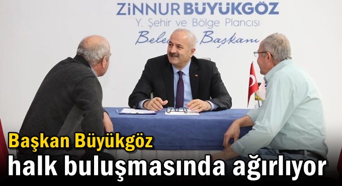 Başkan Büyükgöz Halk Buluşmasında Ağırlıyor