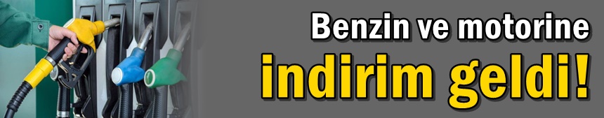 Benzin ve motorine indirim geldi!