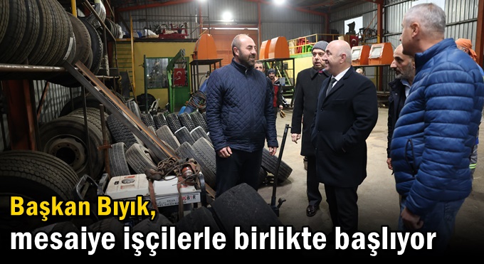 Başkan Bıyık, mesaiye işçilerle birlikte başlıyor