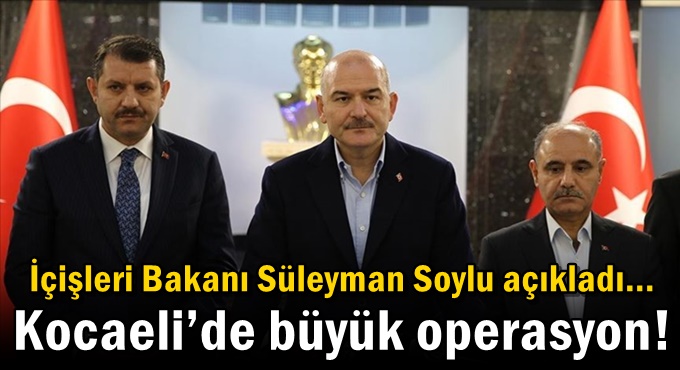 Kocaeli’de büyük operasyon!