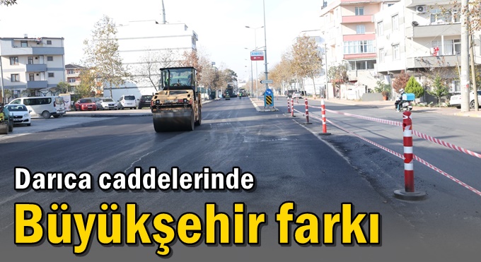 Darıca caddelerinde Büyükşehir farkı