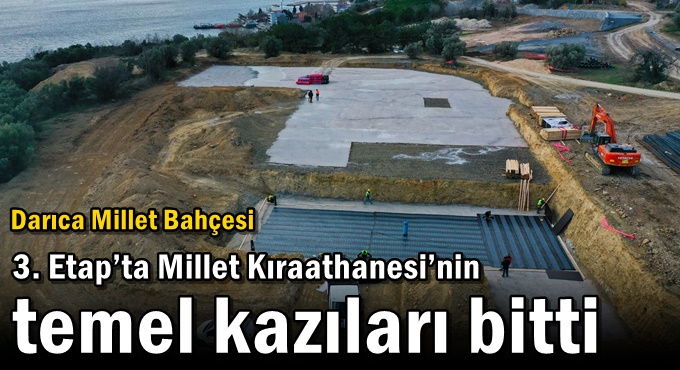 Darıca Millet Bahçesi 3. Etap’ta Millet Kıraathanesi’nin temel kazıları bitti