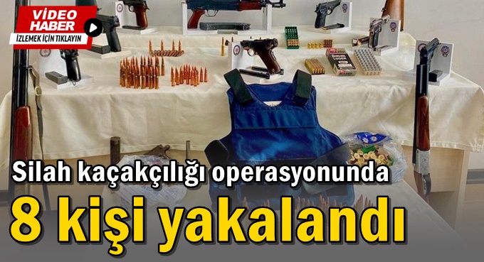 Silah kaçakçılığı operasyonunda 8 kişi yakalandı