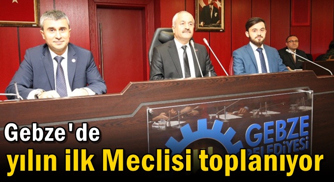 Gebze'de yılın ilk Meclisi toplanıyor