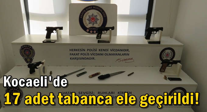 17 adet tabanca ele geçirildi!