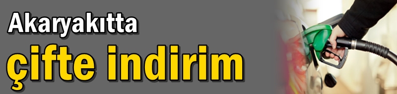 Akaryakıtta çifte indirim