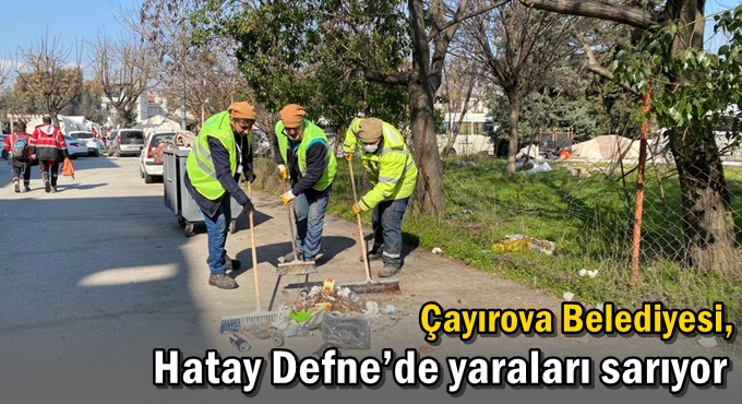 Çayırova Belediyesi, Hatay Defne’de yaraları sarıyor