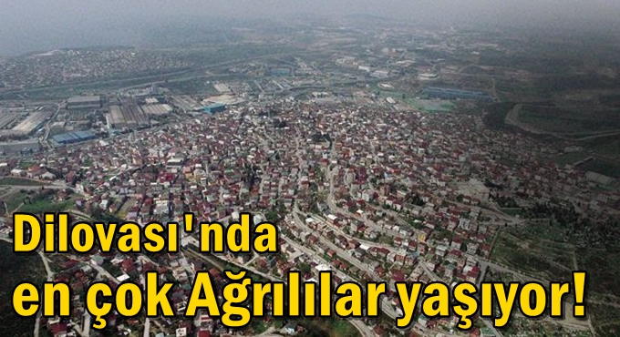 Dilovası'nda en çok Ağrılılar yaşıyor!