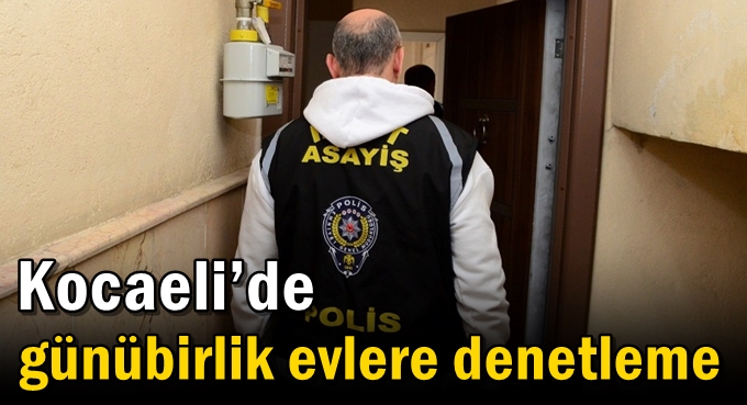 Kocaeli’de günübirlik evlere denetleme