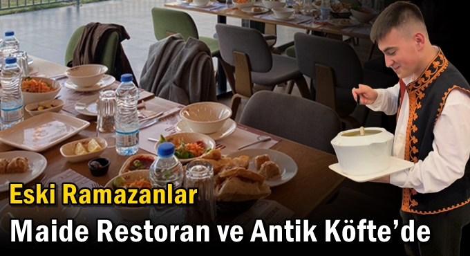 Eski Ramazanlar Maide Restoran ve Antik Köfte’de