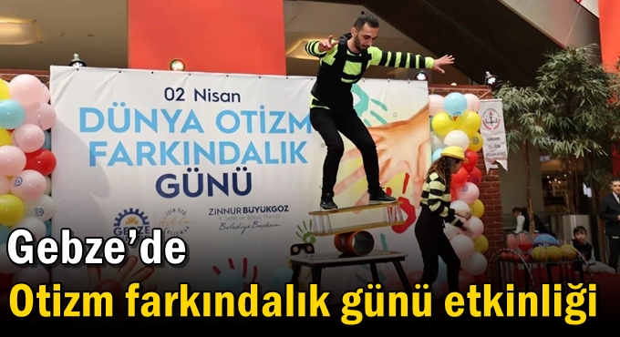 Gebze’de Otizm Farkındalık Günü Etkinliği