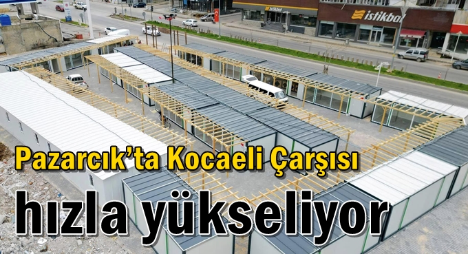 Pazarcık’ta Kocaeli Çarşısı hızla yükseliyor