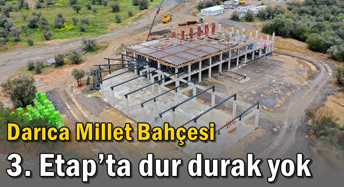 Darıca Millet Bahçesi 3. Etap’ta dur durak yok