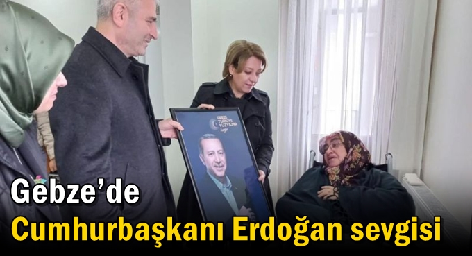 Gebze’de Cumhurbaşkanı Erdoğan sevgisi