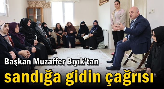 Başkan Muzaffer Bıyık’tan sandığa gidin çağrısı