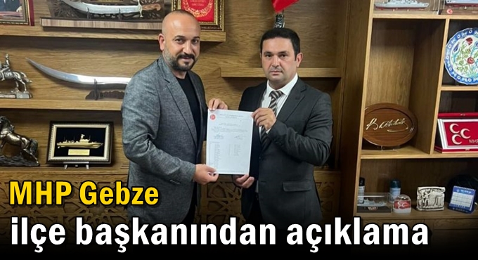 MHP Gebze İlçe Başkanından Açıklama