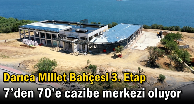 Darıca Millet Bahçesi 3. Etap 7’den 70’e cazibe merkezi oluyor