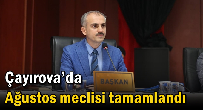 Çayırova’da Ağustos meclisi tamamlandı