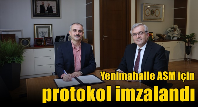 Yenimahalle ASM için protokol imzalandı