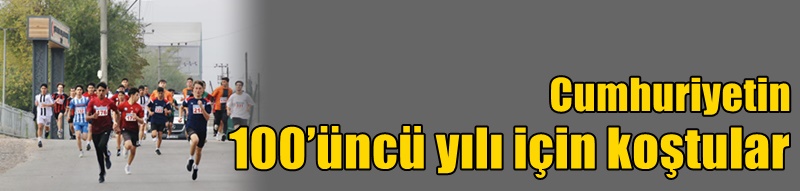 Cumhuriyetin 100’üncü yılı için koştular